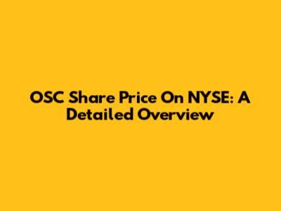OSC Share Price On NYSE: A Detailed Overview