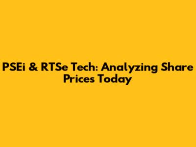 PSEi & RTSe Tech: Analyzing Share Prices Today
